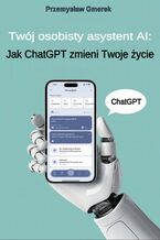 Okładka - Twój osobisty asystent AI:  Jak ChatGPT zmieni Twoje życie - Przemysław Gmerek