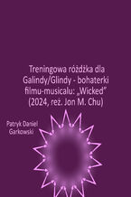 Okładka - Treningowa różdżka dla Galindy/Glindy - bohaterki filmu-musicalu: "Wicked" (2024, reż. Jon M. Chu) - Patryk Daniel Garkowski