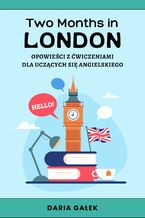 Two Months in London: Opowieści z Ćwiczeniami dla Uczących się Angielskiego