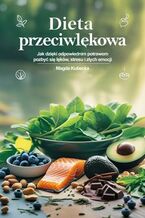 Okładka - Dieta przeciwlękowa. Jak dzięki odpowiednim potrawom pozbyć się lęków, stresu i złych emocji - Magda Kubecka