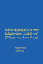 Zadania z języka polskiego oraz z biologii do filmu: "Uwolnić orkę" (1993, reżyseria: Simon Wincer)