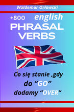 Okładka - ENGLISH PHRASAL VERBS co się stanie,gdy do GO dodamy OVER - Waldemar Orłowski