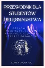 Przewodnik dla Studentów Pielęgniarstwa. Stanowisko Anestezjologiczne i zadania pielęgniarki anestezjologicznej