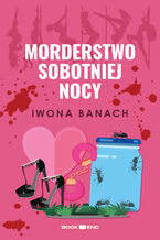 Okładka - Morderstwo sobotniej nocy - Iwona Banach