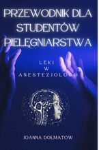 Przewodnik dla Studentów Pielęgniarstwa. Leki  w  anestezjologii