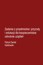 Okładka - Zadania z przedmiotów: przyrody i edukacji dla bezpieczeństwa odnośnie użądleń - Patryk Daniel Garkowski