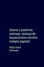 Zadania z przedmiotu szkolnego: edukacja dla bezpieczeństwa odnośnie rodzajów zagrożeń