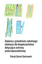 Okładka - Zadania z przedmiotu szkolnego: edukacja dla bezpieczeństwa dotyczące ochrony przeciwpowodziowej - Patryk Daniel Garkowski