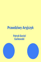Okładka - Prawdziwy Aryjczyk - Patryk Daniel Garkowski