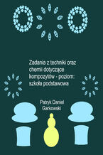 Okładka - Zadania z techniki oraz chemii dotyczące kompozytów - poziom: szkoła podstawowa - Patryk Daniel Garkowski