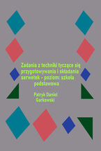 Okładka - Zadania z techniki tyczące się przygotowywania i składania serwetek - poziom: szkoła podstawowa - Patryk Daniel Garkowski