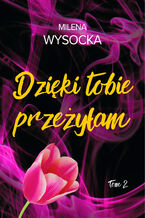 Dzięki tobie przeżyłam