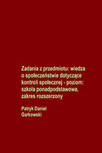 Zadania z przedmiotu: wiedza o społeczeństwie dotyczące kontroli społecznej - poziom: szkoła ponadpodstawowa, zakres rozszerzony
