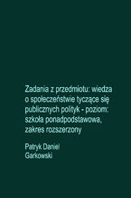 Zadania z przedmiotu: wiedza o społeczeństwie tyczące się publicznych polityk - poziom: szkoła ponadpodstawowa, zakres rozszerzony