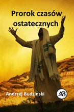 Okładka - Prorok czasów  ostatecznych - Andrzej Budzinski