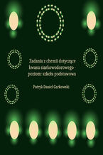 Okładka - Zadania z chemii dotyczące kwasu siarkowodorowego - poziom: szkoła podstawowa - Patryk Daniel Garkowski