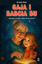 Okładka - Gaja i Babcia Bu - Urszula Gosk