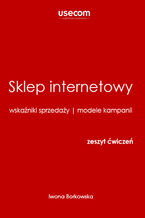 Sklep internetowy, wskaźniki sprzedaży, modele kampanii, zeszyt ćwiczeń