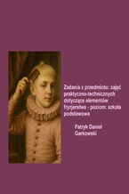Okładka - Zadania z przedmiotu: zajęć praktyczno-technicznych dotyczące elementów fryzjerstwa - poziom: szkoła podstawowa - Patryk Daniel Garkowski