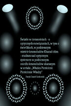 Okładka - Światło w ciemnościach - o optycznych rozwiązaniach, w tym o świetlikach, w podziemnym mieście krasnoludów Khazad-d&#251;m - studium nad optycznym systemem w podziemnym osiedlu krasnoludów ukazanym w serialu: - Patryk Daniel Garkowski
