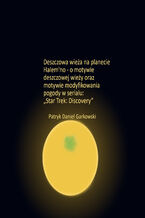 Okładka - Deszczowa wieża na planecie Halem'no - o motywie deszczowej wieży oraz motywie modyfikowania pogody w serialu: "Star Trek: Discovery" - Patryk Daniel Garkowski