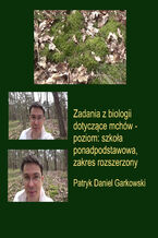 Okładka - Zadania z biologii dotyczące mchów - poziom: szkoła ponadpodstawowa, zakres rozszerzony - Patryk Daniel Garkowski
