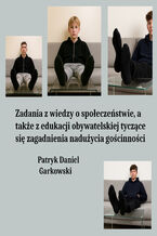 Okładka - Zadania z wiedzy o społeczeństwie, a także z edukacji obywatelskiej tyczące się zagadnienia nadużycia gościnności - Patryk Daniel Garkowski