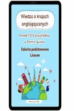 Okładka - Wiedza o krajach anglojęzycznych. Ponad 1300 przykładów w formie quizów. Szkoła podstawowa + liceum - Katarzyna Rak