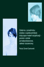 Okładka - Zadania z przedmiotu: wiedza o społeczeństwie dotyczące materii socjalizacji - poziom: szkoła ponadpodstawowa, zakres rozszerzony - Patryk Daniel Garkowski