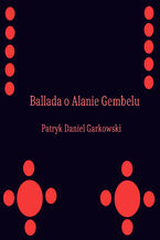 Okładka - Ballada o Alanie Gembelu - Patryk Daniel Garkowski