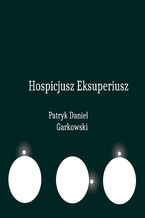 Okładka - Hospicjusz Eksuperiusz - Patryk Daniel Garkowski