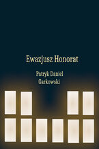 Okładka - Ewazjusz Honorat - Patryk Daniel Garkowski
