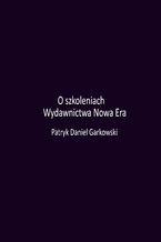 Okładka - O szkoleniach Wydawnictwa Nowa Era - Patryk Daniel Garkowski