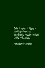 Okładka - Zadania z plastyki i języka polskiego dotyczące zagadnienia pejzaży - poziom: szkoła podstawowa - Patryk Daniel Garkowski