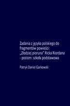 Okładka - Zadania z języka polskiego do fragmentów powieści: "Złodziej pioruna" Ricka Riordana - poziom: szkoła podstawowa - Patryk Daniel Garkowski