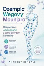 Okładka - Ozempic, Wegovy, Mounjaro. Bezpieczne odchudzanie z semaglutydem i nie tylko - Anthony Rendall