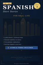 Okładka - Spanish Short Stories for Real Life. Learn Spanish Naturally from A1 to B2: Vocabulary, Collocations, Audio & Video via QR - Sergio Stanisławski