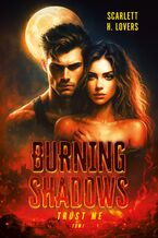 Okładka - BURNING SHADOWS - TRUST ME. TOM 1 - SCARLETT H. LOVERS