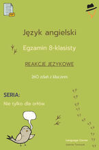 Okładka - Egzamin ósmoklasisty - Nie tylko dla orłów: reakcje językowe cz.1 - Joanna Tomczuk