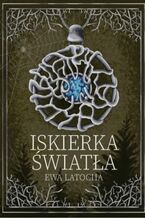 Okładka - Iskierka Światła - Ewa Latocha