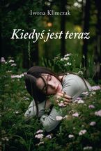 Okładka - Kiedyś jest teraz - Iwona Klimczak