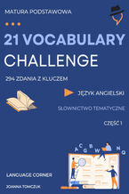 Okładka - 21 VOCABULARY CHALLENGE: Matura podstawowa - Joanna Tomczuk