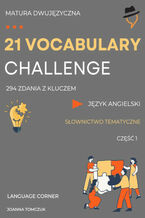 Okładka - 21 VOCABULARY CHALLENGE: Matura dwujęzyczna - Joanna Tomczuk
