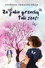 Okładka - Za jakie grzechy taki szef! - Agnieszka Kowalska-Bojar
