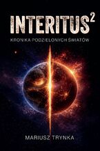 Okładka - INTERITUS 2. Kronika Podzielonych Światów - Mariusz Trynka
