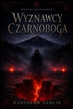 Okładka - Wyznawcy Czarnoboga. Kroniki Czarnoboga - Radosław Samlik