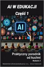 Okładka - AI w edukacji Część 1 Praktyczny poradnik od kuchni. Dla edukatorów i edukatorek - Dariusz Gołębiowski