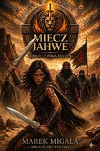 Okładka - Córka pustyni Miecz Jahwe 0 - Marek Migała