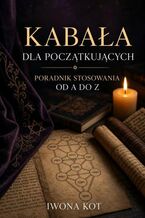 Okładka - Kabała dla początkujących. Poradnik stosowania od A do Z - Iwona Kot