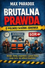 Brutalna prawda o polskiej służbie zdrowia. Kolejki, limity, znajomości i system, który ratuje życie, ale odbiera cierpliwość